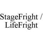 STAGEFRIGHT / LIFEFRIGHT