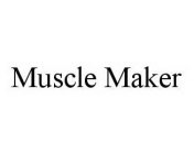 MUSCLE MAKER