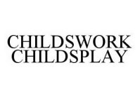 CHILDSWORK CHILDSPLAY