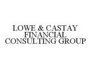 LOWE & CASTAY FINANCIAL CONSULTING GROUP