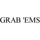 GRAB 'EMS