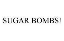 SUGAR BOMBS!