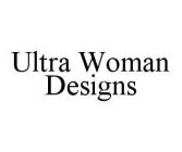 ULTRA WOMAN DESIGNS