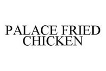 PALACE FRIED CHICKEN