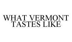 WHAT VERMONT TASTES LIKE