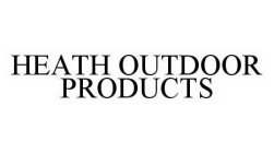 HEATH OUTDOOR PRODUCTS