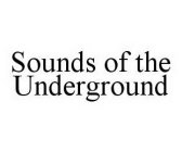 SOUNDS OF THE UNDERGROUND