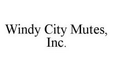 WINDY CITY MUTES, INC.