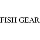 FISH GEAR