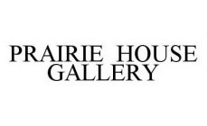 PRAIRIE HOUSE GALLERY