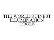 THE WORLD'S FINEST ILLUMINATION TOOLS