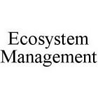 ECOSYSTEM MANAGEMENT