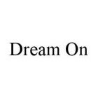 DREAM ON