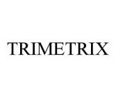 TRIMETRIX