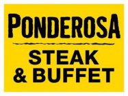 PONDEROSA STEAK & BUFFET