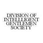 DIVISION OF INTELLLIGENT GENTLEMEN SOCIETY