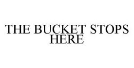 THE BUCKET STOPS HERE