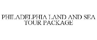 PHILADELPHIA LAND AND SEA TOUR PACKAGE