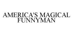 AMERICA'S MAGICAL FUNNYMAN