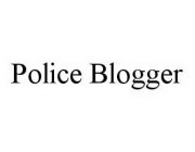 POLICE BLOGGER