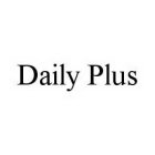 DAILY PLUS