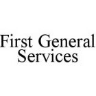 FIRST GENERAL SERVICES