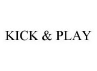 KICK & PLAY