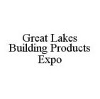 GREAT LAKES BUILDING PRODUCTS EXPO