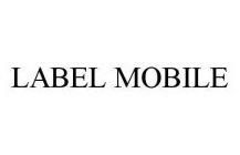 LABEL MOBILE