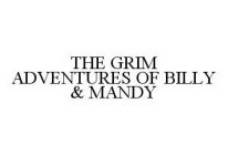 THE GRIM ADVENTURES OF BILLY & MANDY