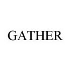 GATHER