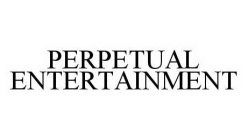 PERPETUAL ENTERTAINMENT