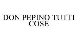 DON PEPINO TUTTI COSE