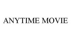 ANYTIME MOVIE