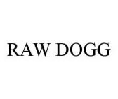 RAW DOGG