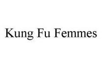 KUNG FU FEMMES