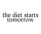 THE DIET STARTS TOMORROW