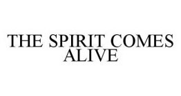 THE SPIRIT COMES ALIVE