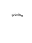 THE GOOD NEWS