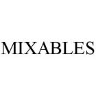 MIXABLES