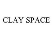 CLAY SPACE