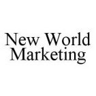 NEW WORLD MARKETING