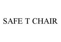 SAFE T CHAIR