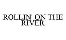 ROLLIN' ON THE RIVER