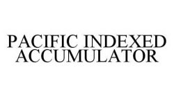 PACIFIC INDEXED ACCUMULATOR