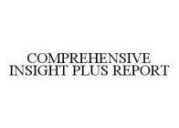 COMPREHENSIVE INSIGHT PLUS REPORT