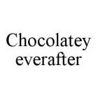 CHOCOLATEY EVERAFTER