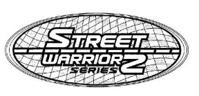 STREET WARRIORZ SERIES