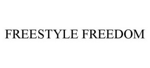 FREESTYLE FREEDOM