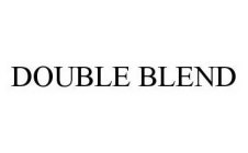 DOUBLE BLEND